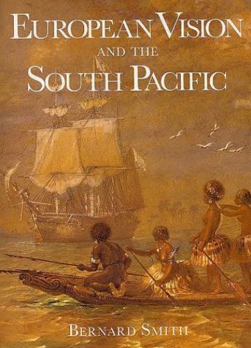 European Vision and the South Pacific, Second Edition Smith, Professor Bernard