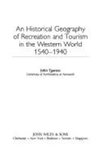 An Historical Geography of Recreation and Tourism in the Western World 1540-…