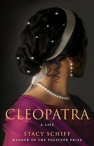 Cleopatra: A Life – Hardcover By Schiff, Stacy – VERY GOOD