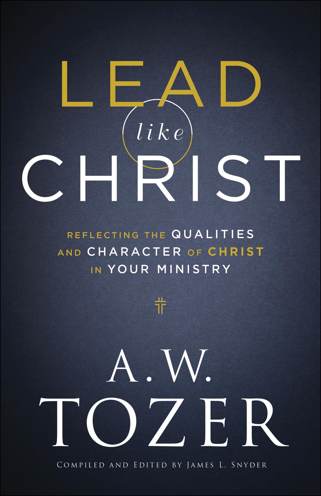 Lead like Christ: Reflecting the Qualities and Character of Christ in Your M…