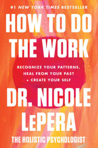 How to Do the Work: Recognize Your Patterns, Heal from Your Past, an – VERY GOOD
