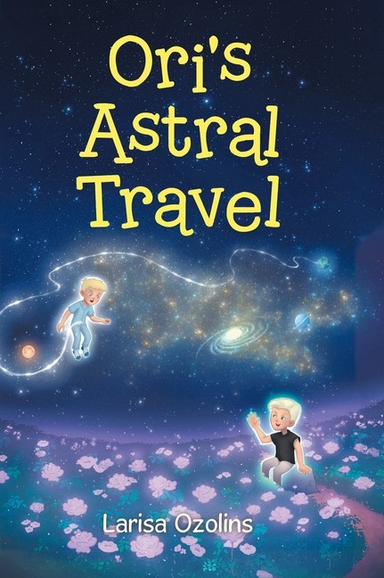 Ori&rsquo;s Astral Travel Hardcover by Larisa Ozolins