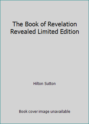 The Book of Revelation Revealed Limited Edition by Hilton Sutton