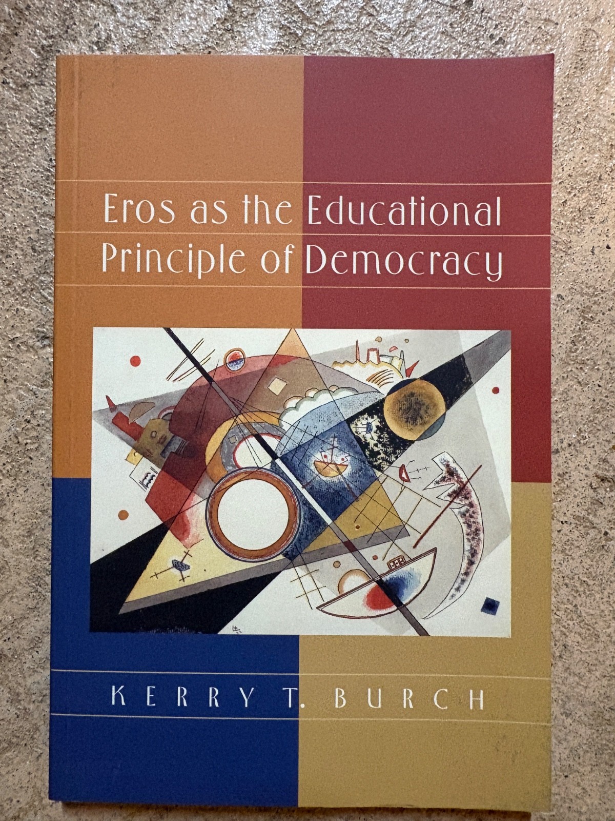 Eros as the Educational Principle of Democracy by Kerry Burch (pb 2000)
