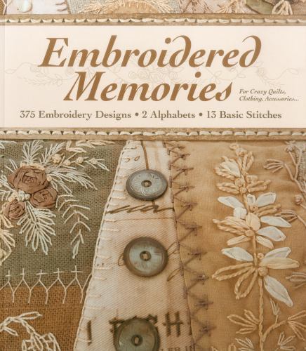 Embroidered Memories: 375 Embroidery Designs • 2 Alphabets • 13 Basic Stitches