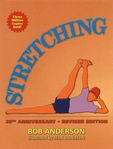 Stretching, 20th Anniversary Revised Edition – Paperback By Anderson, Bob – GOOD