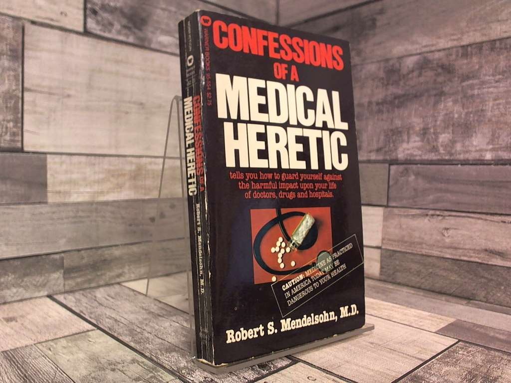 Confessions of a Medical Heretic by Mendelsohn, Robert S. Not Avail