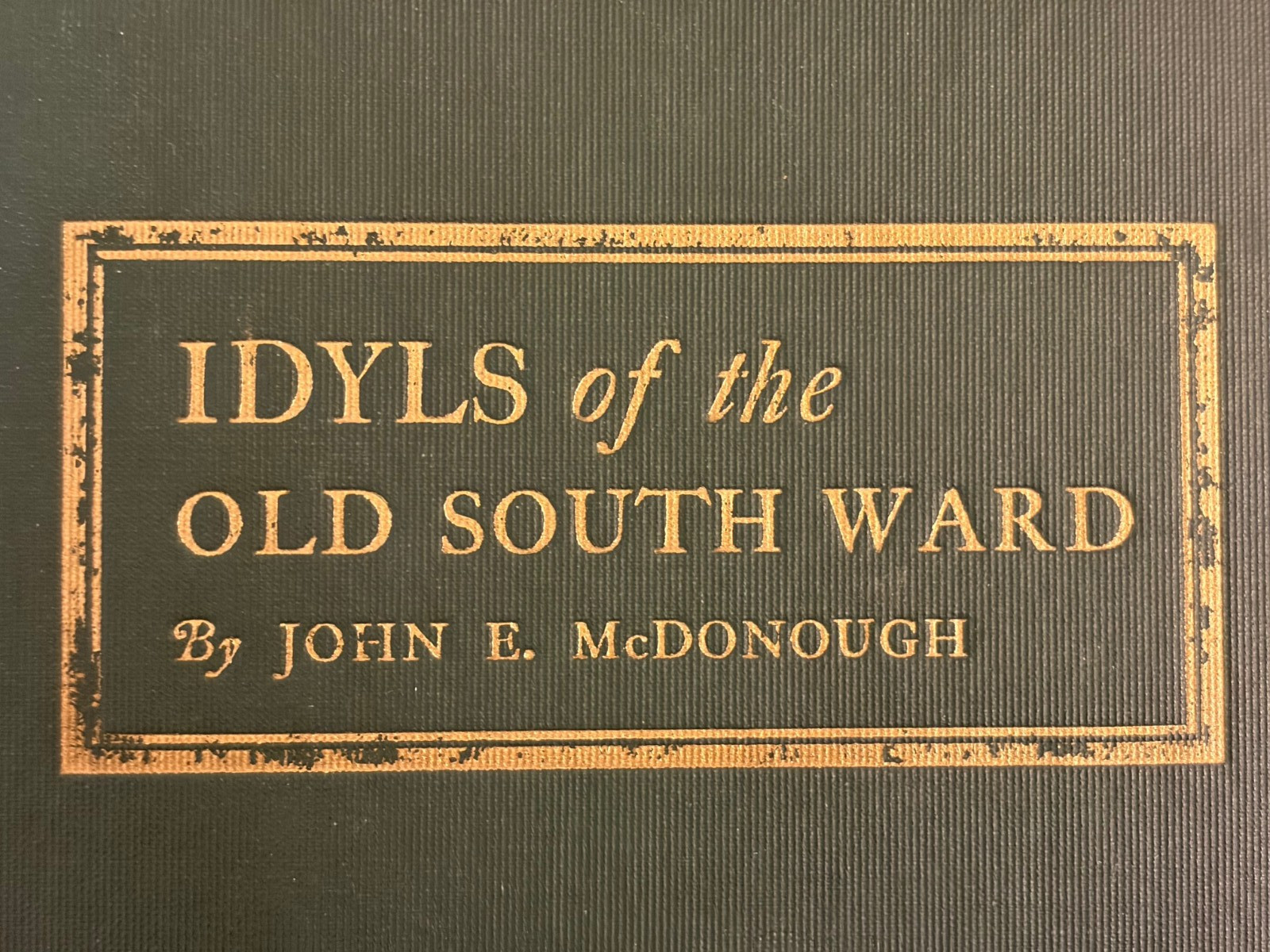 SIGNED! Idyls Of The Old South Ward Bk -by John E. McDonbough ~ 1st Ed HC 1932
