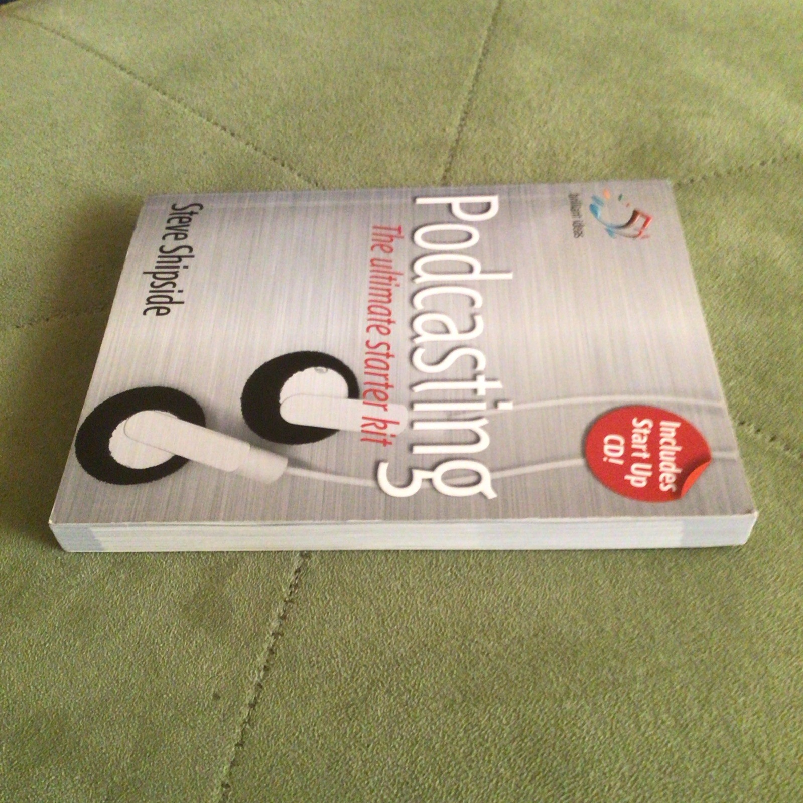 Podcasting: The Ultimate Starter Kit (… by Shipside, Steve Mixed media product