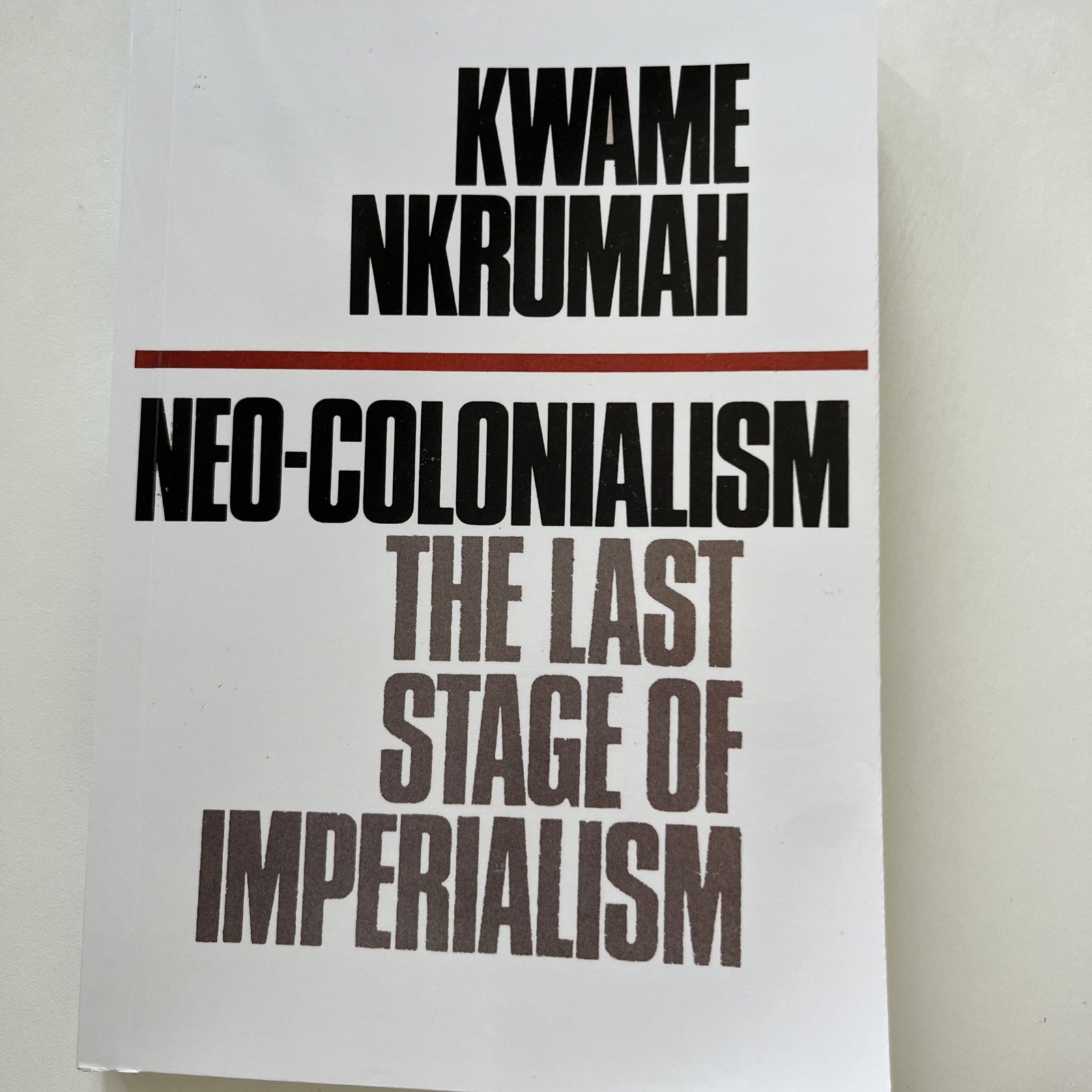 Neo-Colonialism : The Last Stage of Imperialism by Kwame Nkrumah (1965, reprint