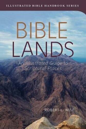 Bible Lands: An Illustrated Guide to Scriptural Places (Illustrated Bible – GOOD