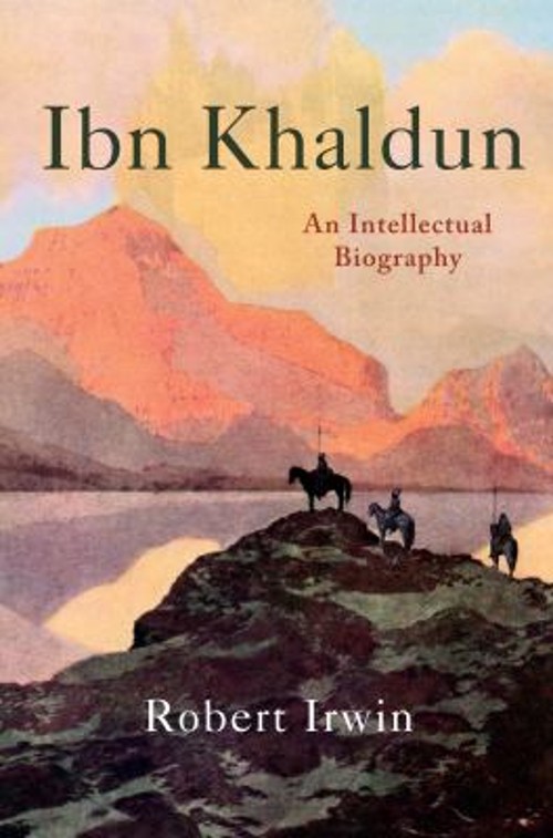Ibn Khaldun : An Intellectual Biography Hardcover Robert Irwin