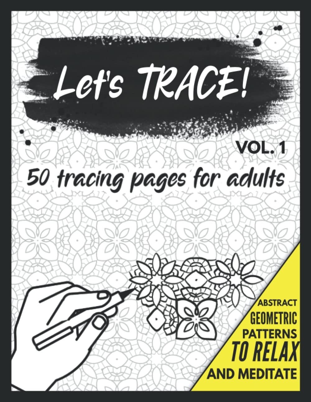 Let&rsquo;s Trace!: 50 Tracing Pages for Adults with Abstract and Geometric Patter…