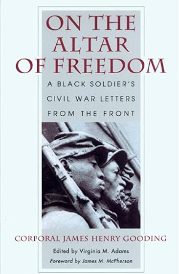 On the Altar of Freedom: A Black Soldier&rsquo;s Civil War Letters from the Front
