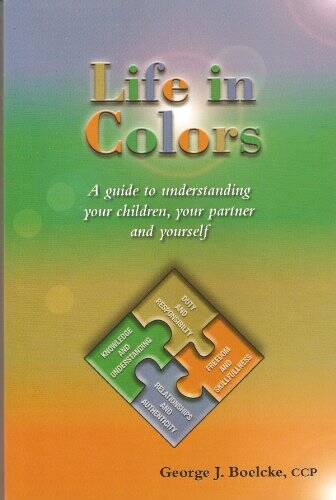 Life in Colors a Guide to Understanding Your Children, Your Partner – VERY GOOD