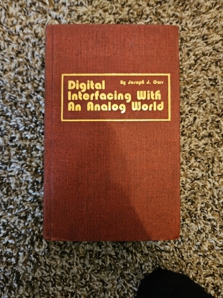 Digital Interfacing With an Analog World, Joseph J. Carr, 1st First Edition