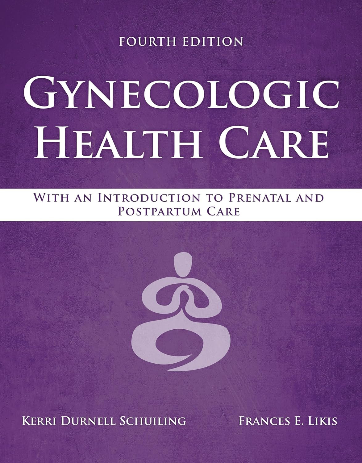 Gynecologic Health Care: with an Introduction to Prenatal and Postpartum Care: w
