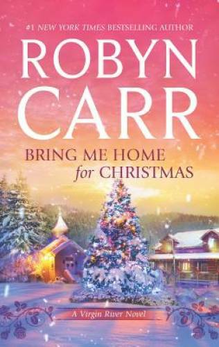 Bring Me Home for Christmas (A Virgin River Novel) By Carr, Robyn – GOOD