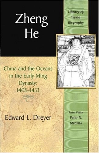 ZHENG HE: CHINA AND THE OCEANS IN THE EARLY MING DYNASTY, By Edward L. Dreyer VG