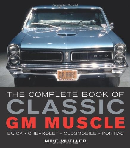 The Complete Book of Classic GM Muscle Cars: Buick-chevrolet-old