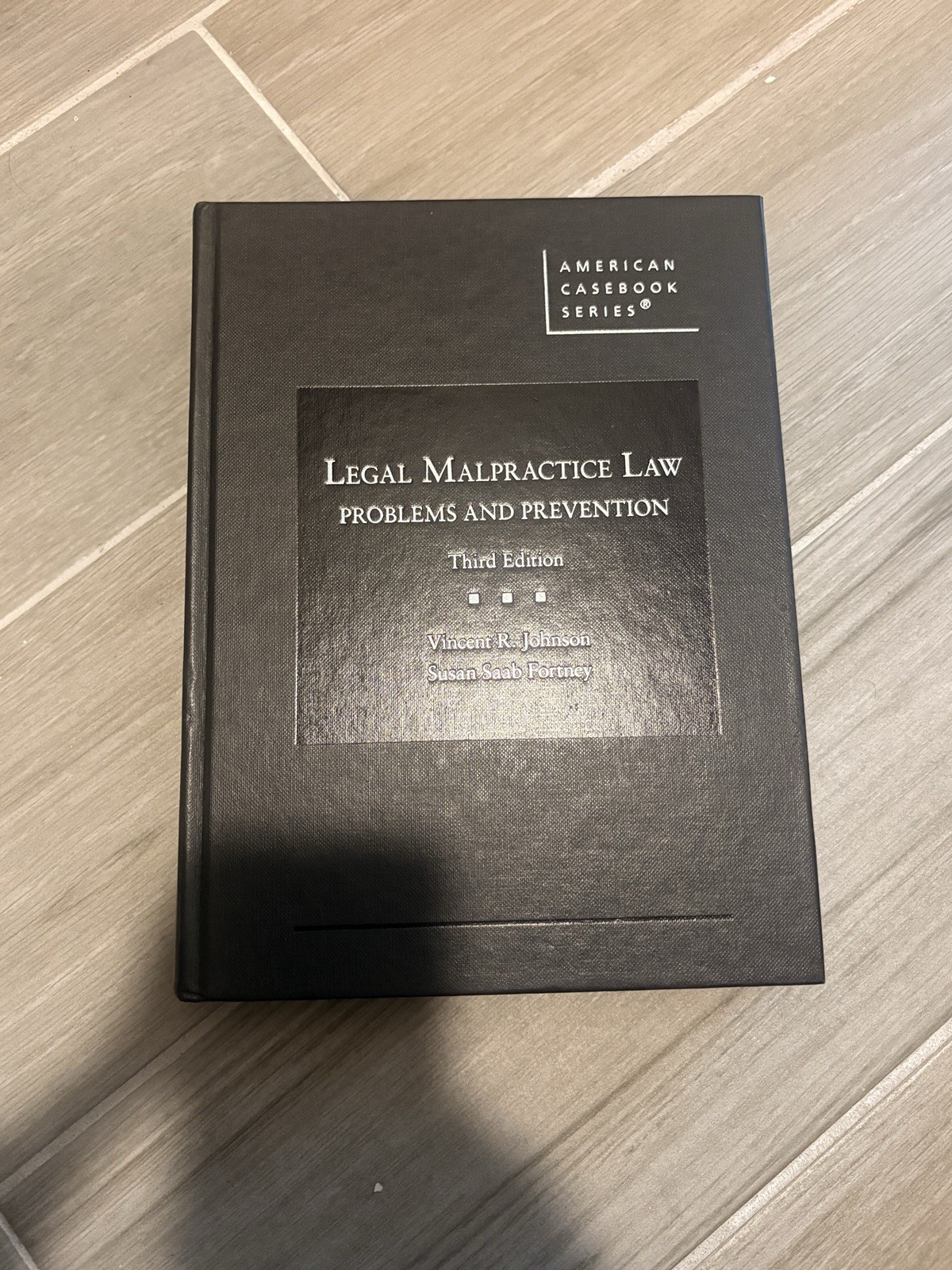American Casebook Ser.: Legal Malpractice Law: Problems and Prevention, 3rd Ed
