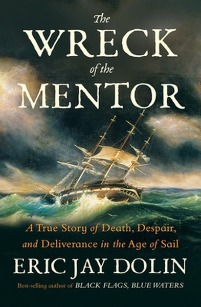 The Wreck of the Mentor: A True Story of Death, Despair, and Deliverance in the