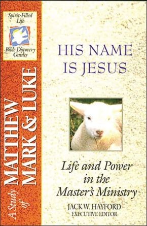 His Name Is Jesus: Life and Power in the Master&rsquo;s Ministry: A Study of M .. NEW