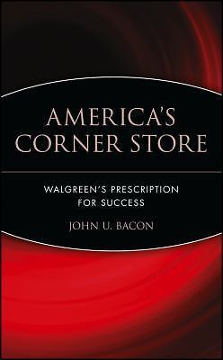 America&rsquo;s Corner Store: Walgreen&rsquo;s Prescription for Success by Bacon, John U.