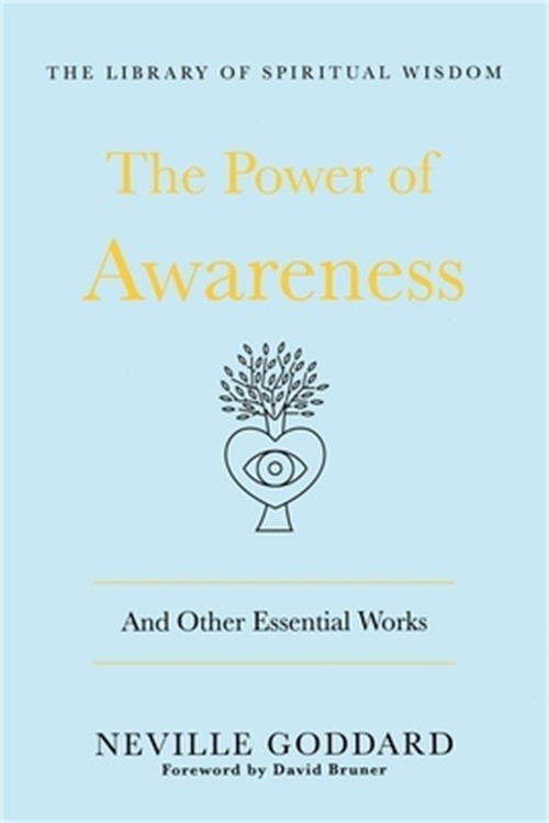 The Power of Awareness: And Other Essential Works: (The Library of Spiritual Wis