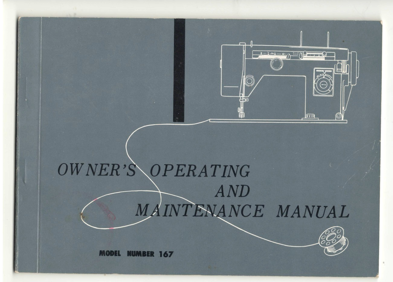 White Sewing Machine Model 167 Owner&rsquo;s Operating Maintenance Manual Instructions