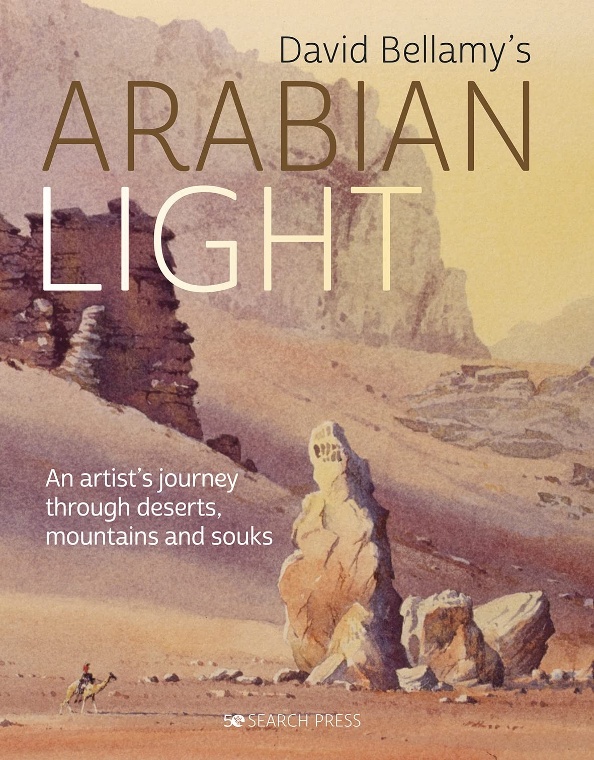 David Bellamy&rsquo;s Arabian Light: An artists journey through deserts, mountains and