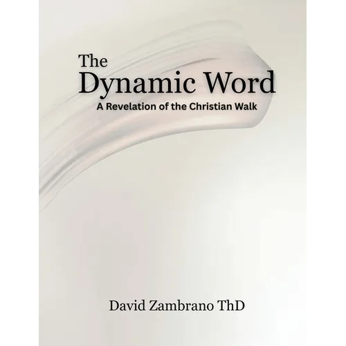 The Dynamic Word: A Revelation of the Christian walk – Paperback
