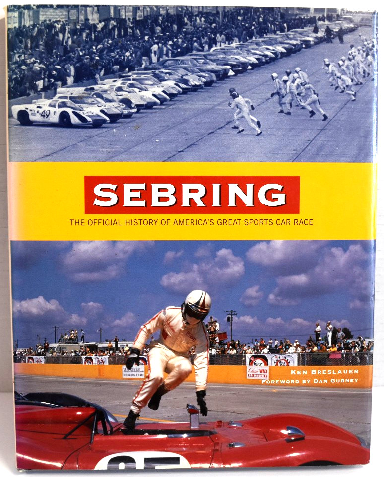 Sebring: The Official History of America&rsquo;s Great Sports Car Race by Breslauer