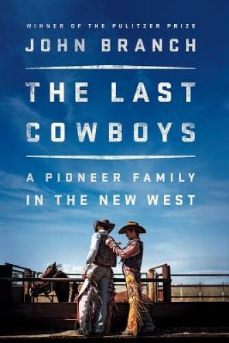The Last Cowboys: A Pioneer Family in the New West – Hardcover – GOOD