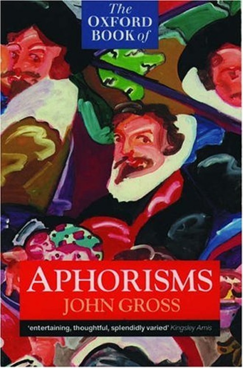 The Oxford Book of Aphorisms John Gross