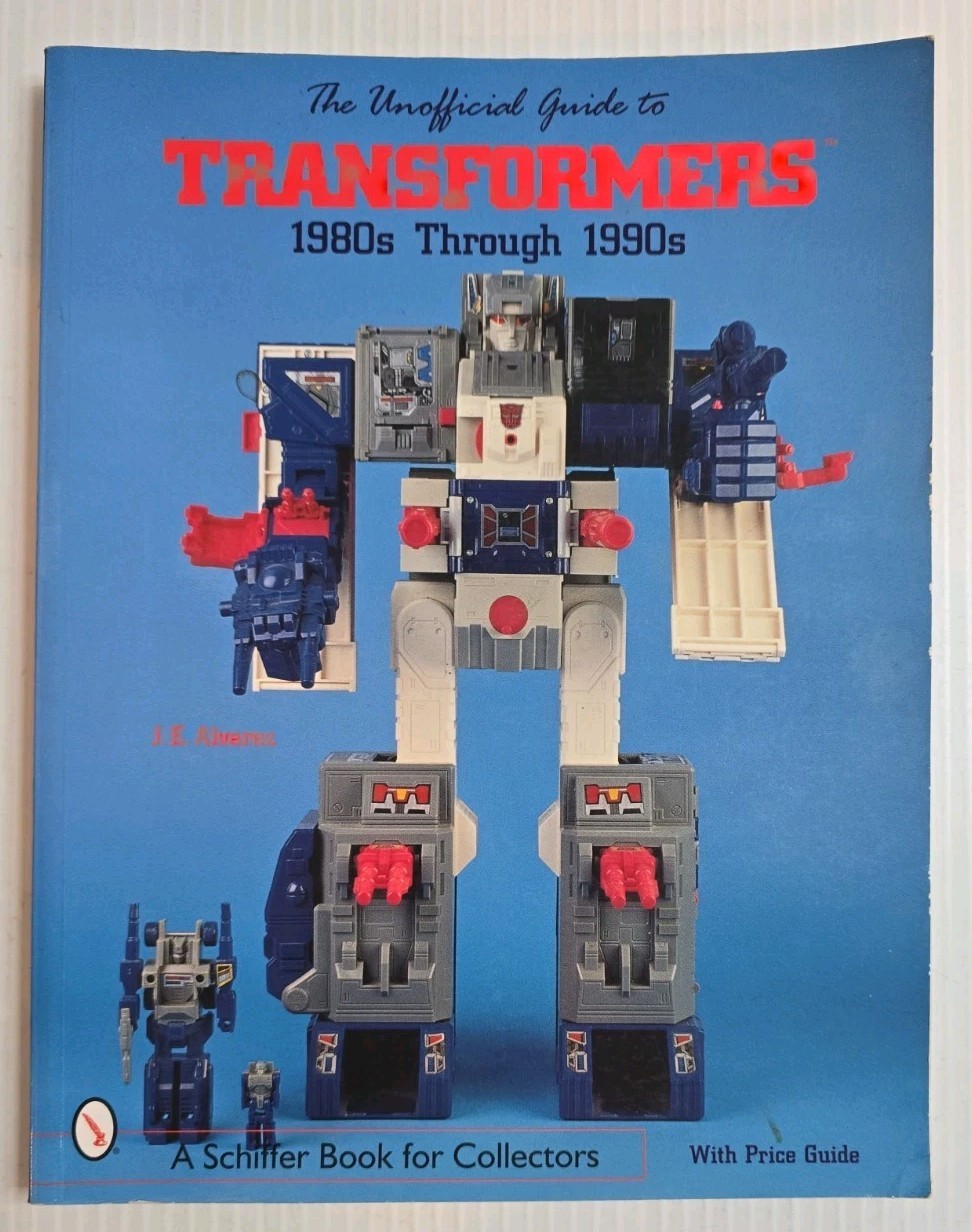 The Unofficial Guide to Transformers 1980&rsquo;s Through 1990&rsquo;s J.E. Alvarez