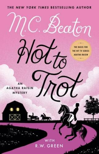 Hot to Trot: An Agatha Raisin Mystery (Agatha Raisin Mysteries (31)) – GOOD