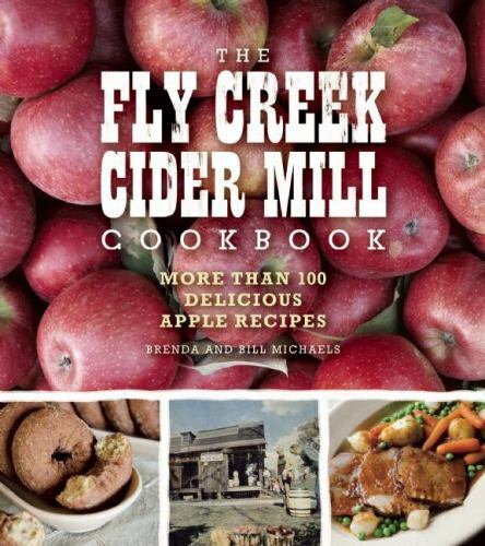 The Fly Creek Cider Mill Cookbook: More than 100 Delicious Apple Recipes, Michae