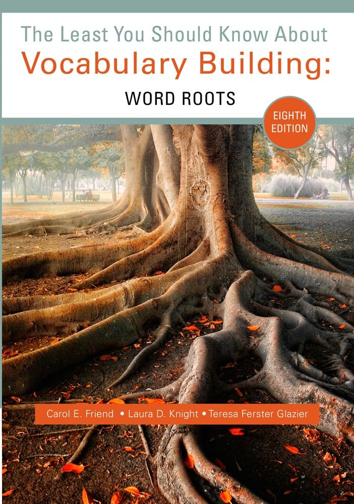 The Least You Should Know About Vocabulary Building: Word Roots