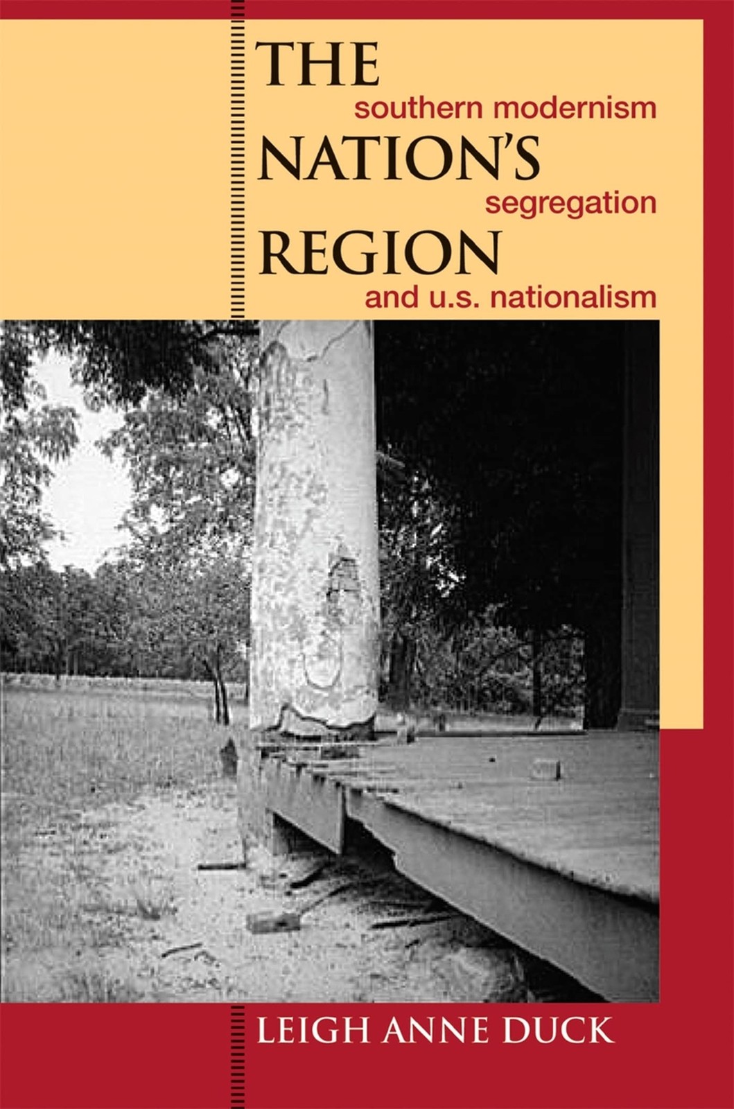 The Nation&rsquo;s Region: Southern Modernism, Segregation, and U.S. Nationalism (…