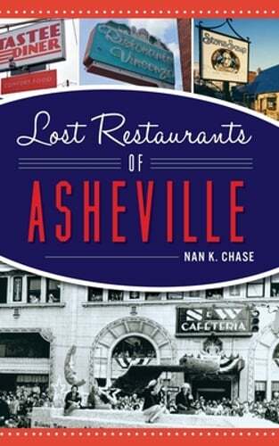 Lost Restaurants of Asheville by Nan K Chase: New