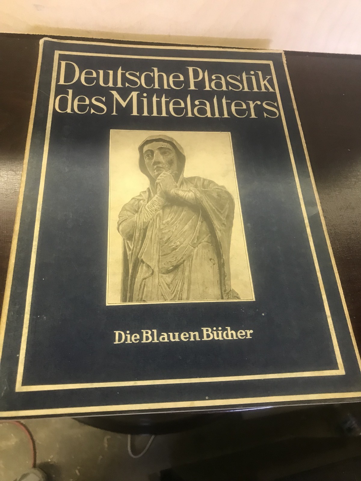 Die Blauen Bucher 1941 Deutsche Plastik des Mittelalters by Max Sauerlandt