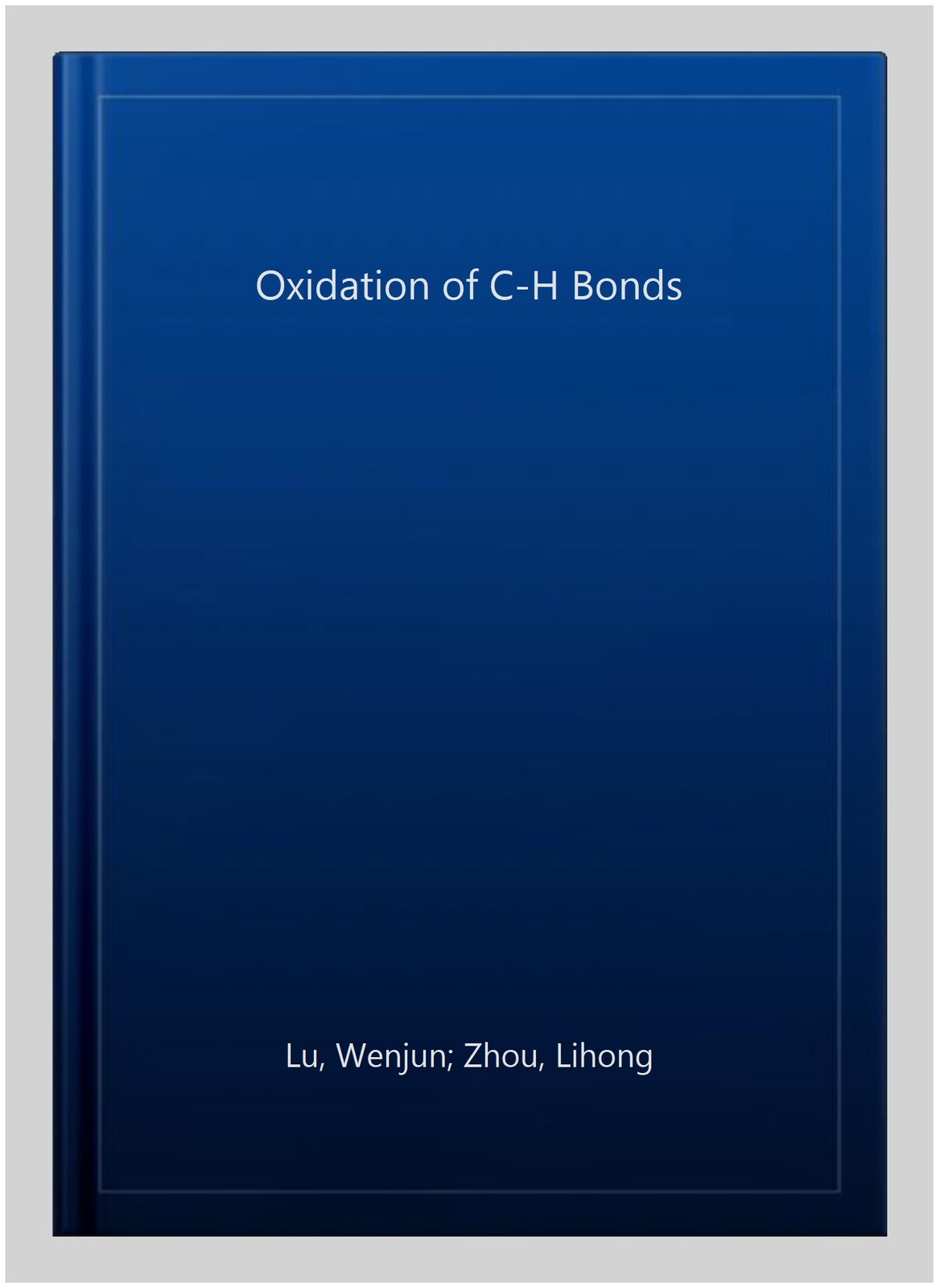 Oxidation of C-H Bonds, Hardcover by Lu, Wenjun; Zhou, Lihong, Brand New, Fre…