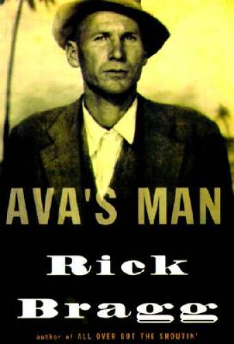 Ava&rsquo;s Man – Hardcover By Bragg, Rick – GOOD