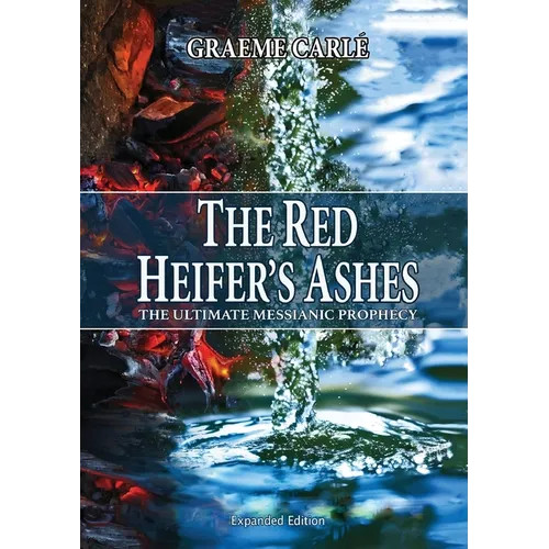 The Red Heifer&rsquo;s Ashes: The Ultimate Messianic Prophecy – Paperback