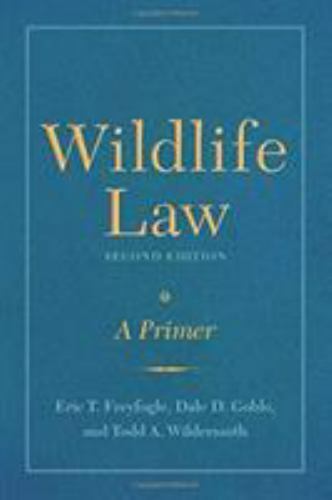 Wildlife Law, Second Edition: A Primer, Wildermuth, Dr. Todd A.,Goble, Dale D.,F