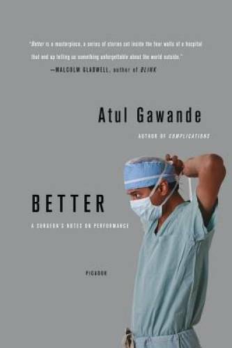 Better: A Surgeon&rsquo;s Notes on Performance – Paperback – VERY GOOD