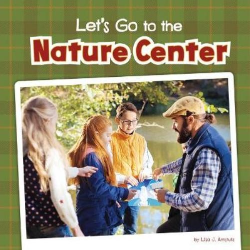 Lisa J Amstutz Let&rsquo;s Go to the Nature Center (Paperback) Fall Field Trips
