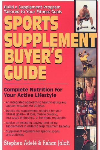 Sports Supplement Buyer&rsquo;s Guide: Complete – 1591201667, paperback, Stephen Adele