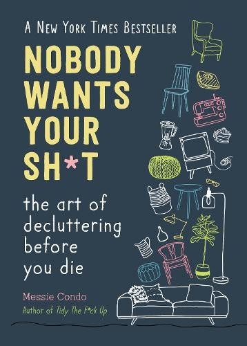Nobody Wants Your Sh*t: The Art of Dec…, Messie Condo